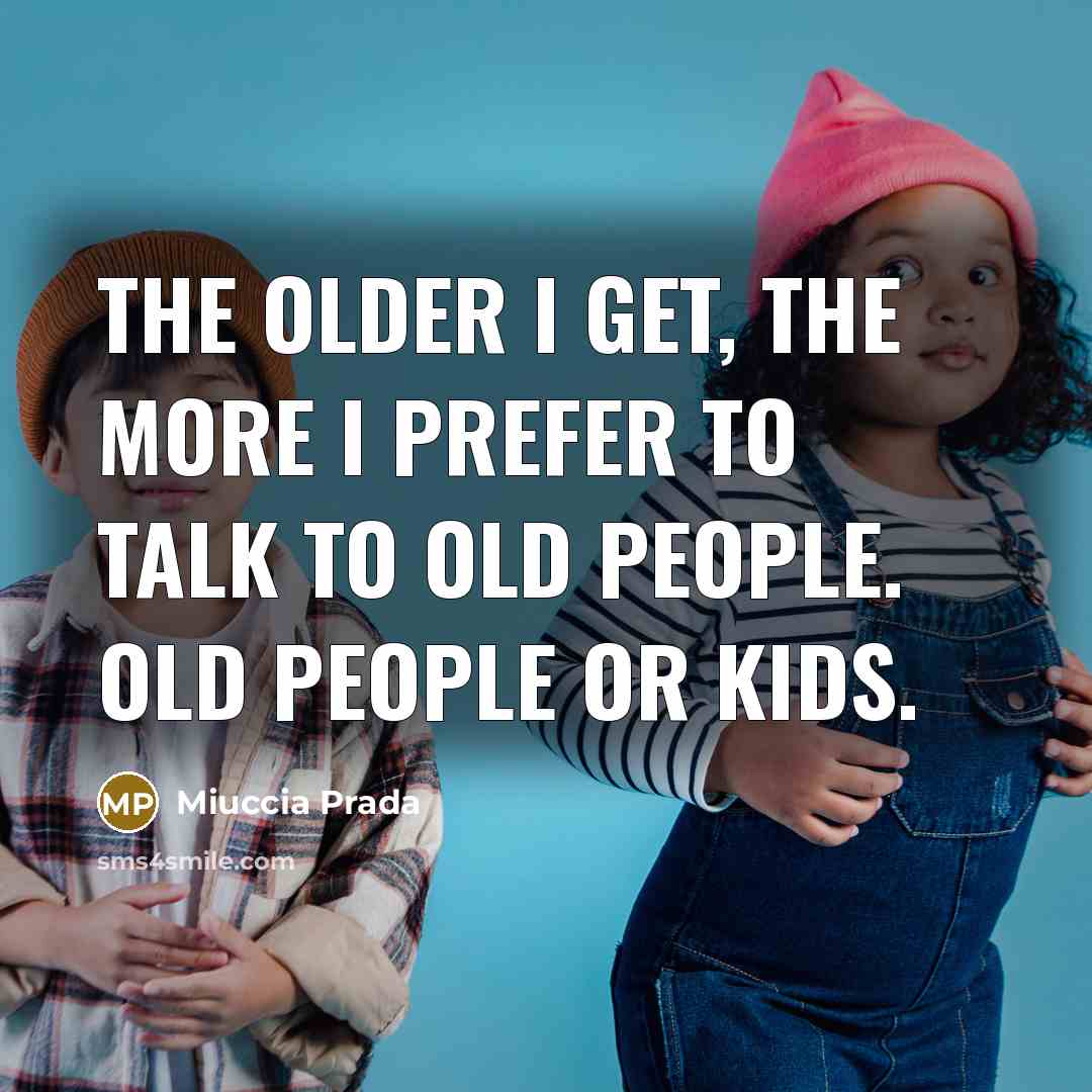 “The older I get, the more I prefer to talk…” quote by Miuccia Prada