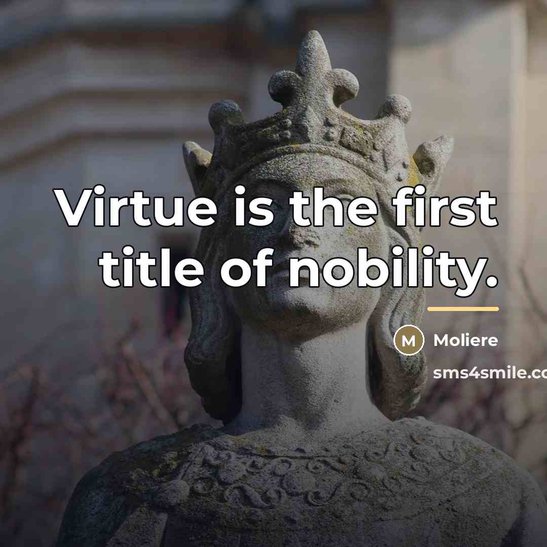 “Virtue is the first title of nobility.…” quote by Moliere