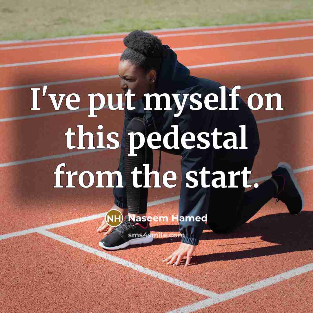 “I've put myself on this pedestal from the start.…” quote by Naseem Hamed
