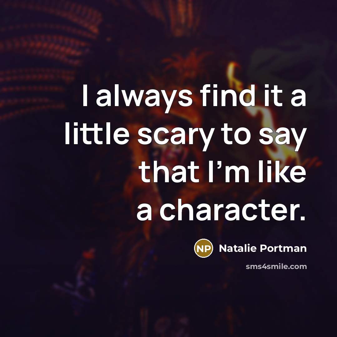 “I always find it a little scary to say that…” quote by Natalie Portman
