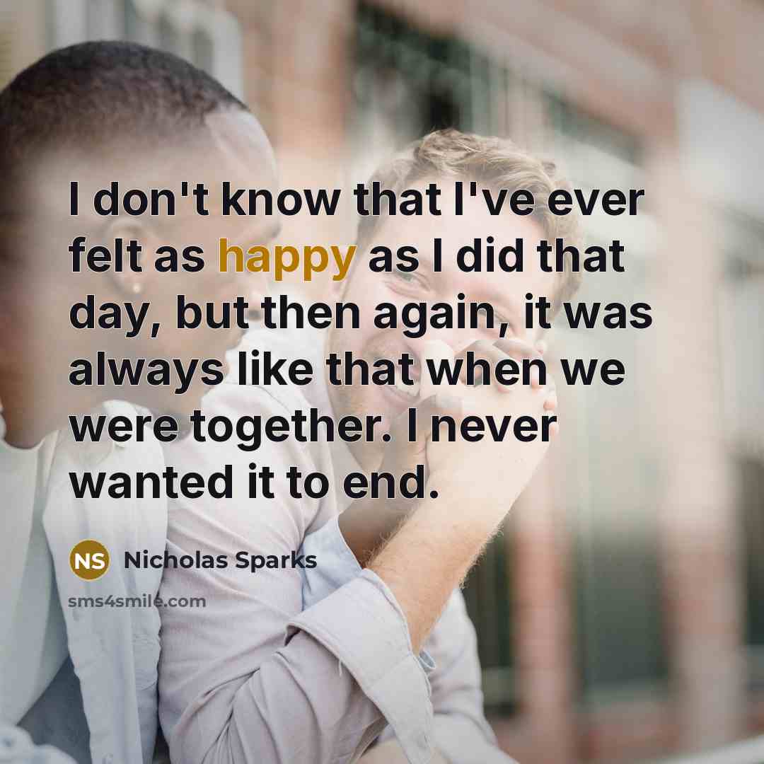 “I don't know that I've ever felt as happy as…” quote by Nicholas Sparks