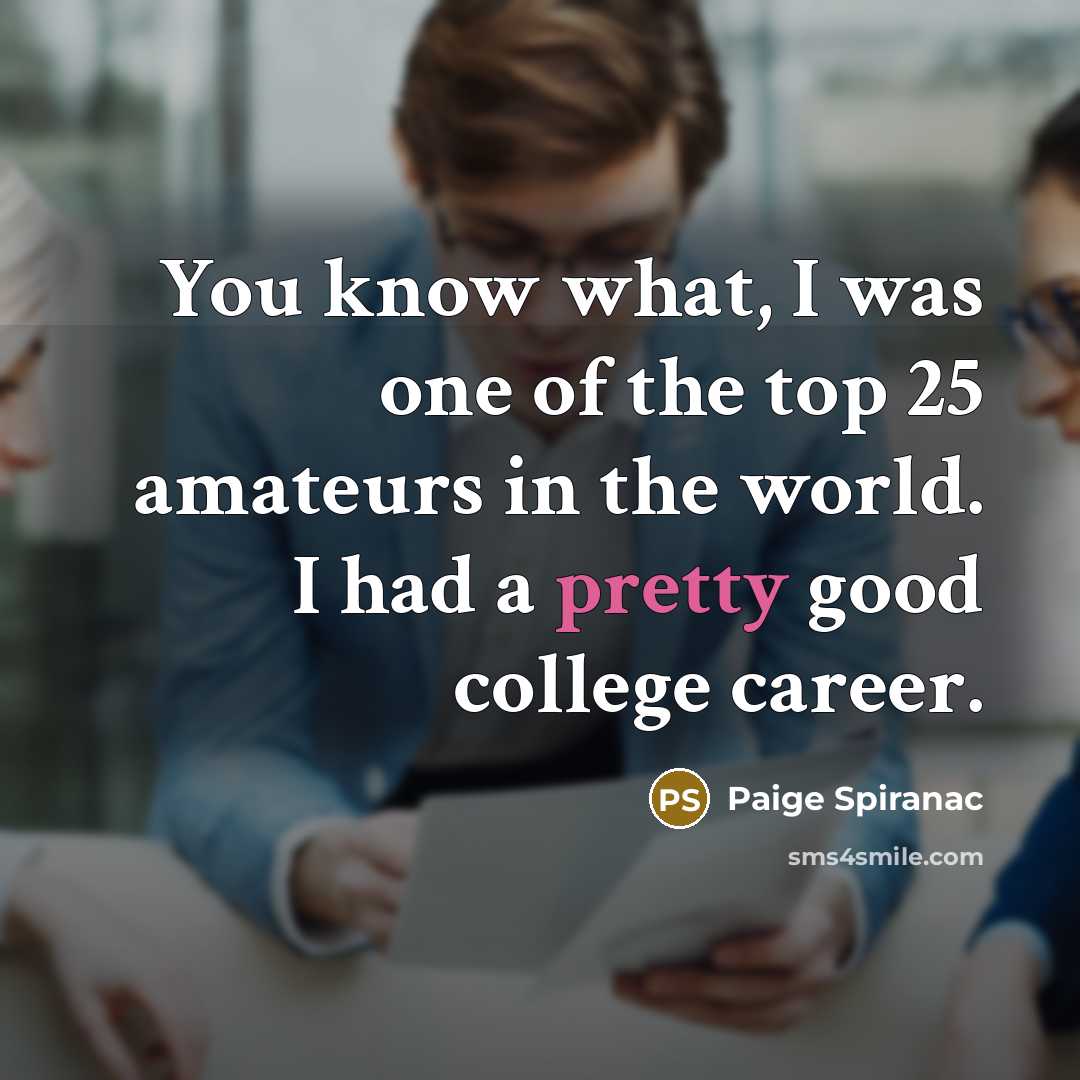 “You know what, I was one of the top 25…” quote by Paige Spiranac