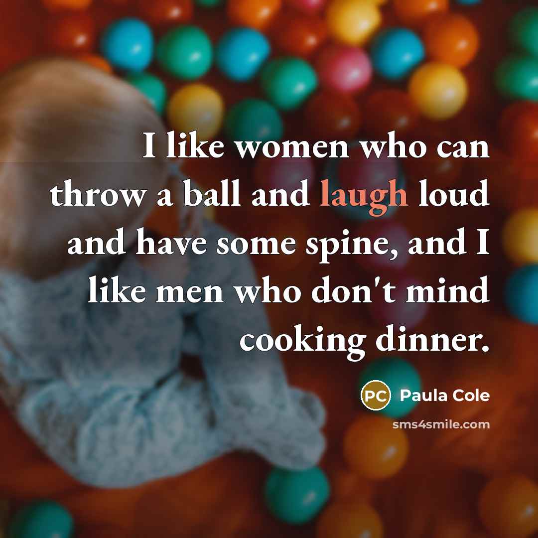 “I like women who can throw a ball and laugh…” quote by Paula Cole