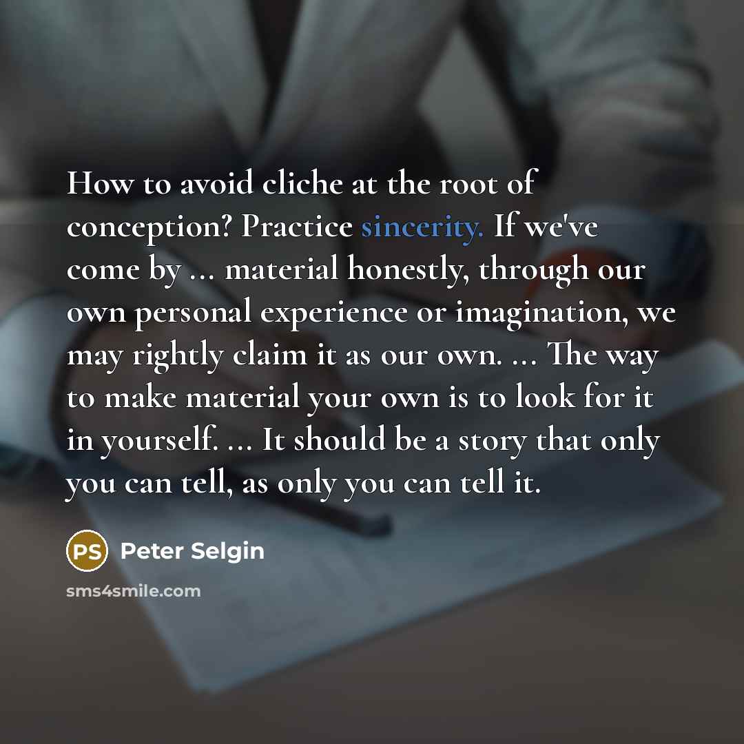 “How to avoid cliche at the root of conception? Practice…” quote by Peter Selgin