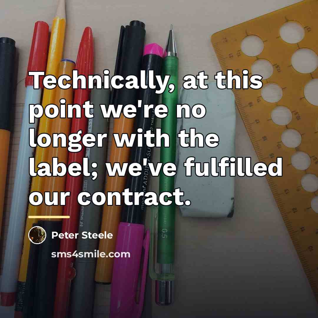 “Technically, at this point we're no longer with the label;…” quote by Peter Steele