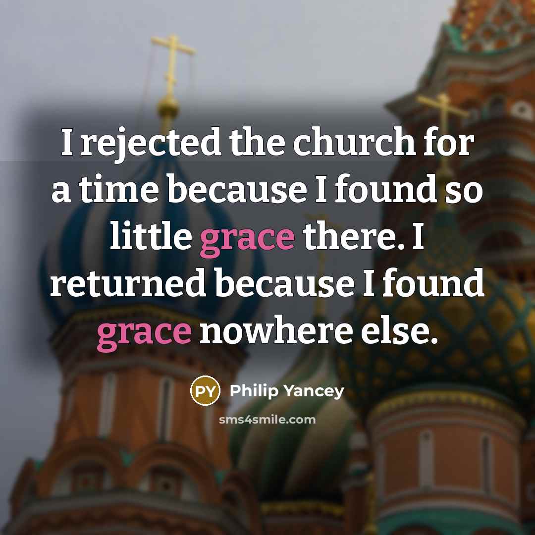 “I rejected the church for a time because I found…” quote by Philip Yancey