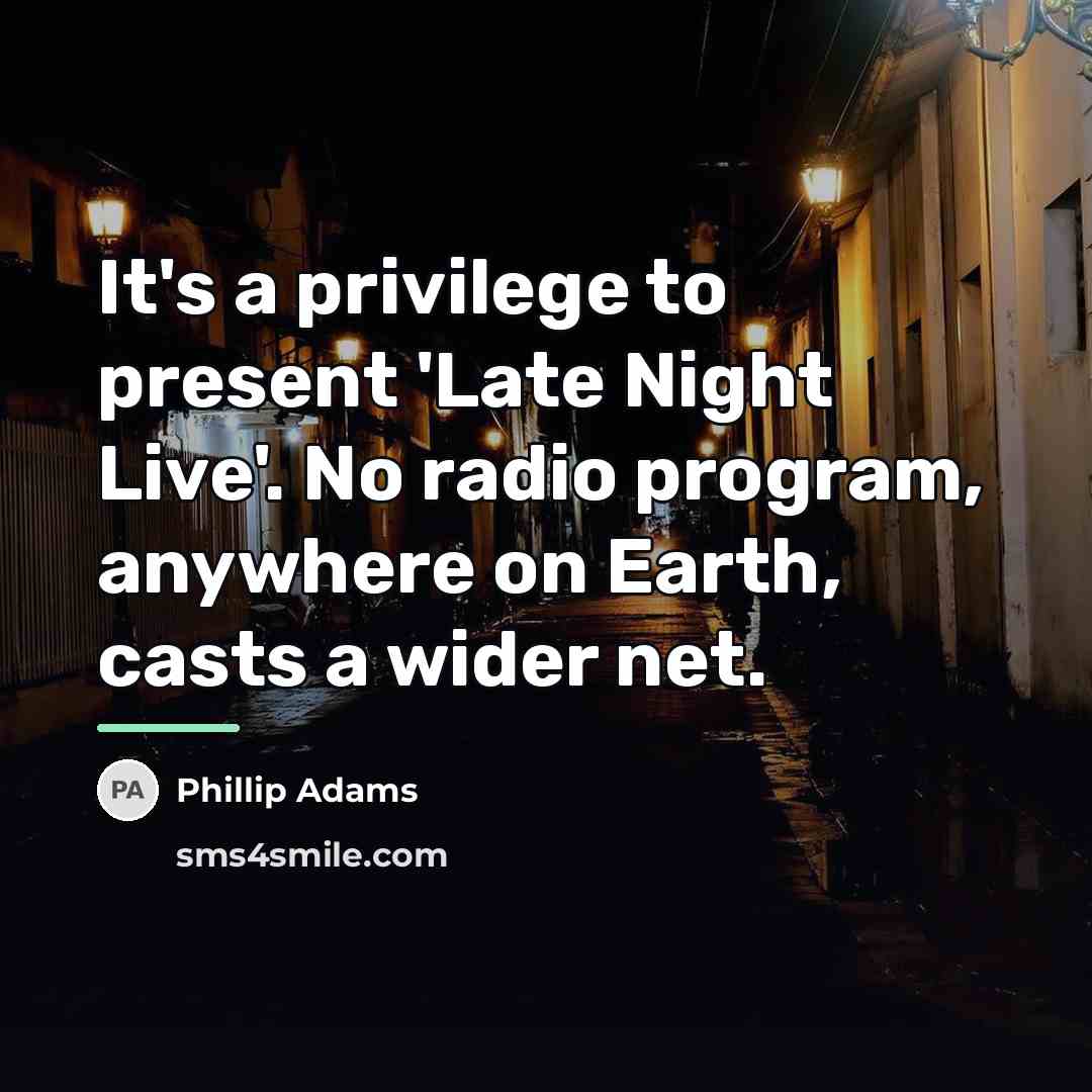 “It's a privilege to present 'Late Night Live'. No radio…” quote by Phillip Adams