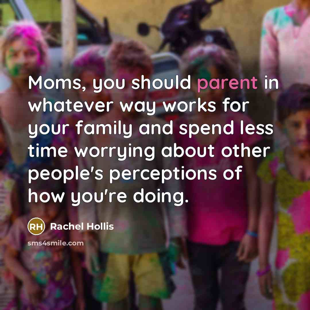 “Moms, you should parent in whatever way works for your…” quote by Rachel Hollis