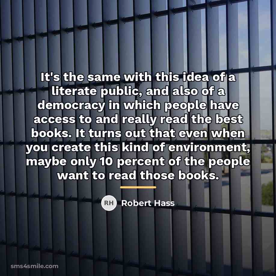 “It's the same with this idea of a literate public,…” quote by Robert Hass