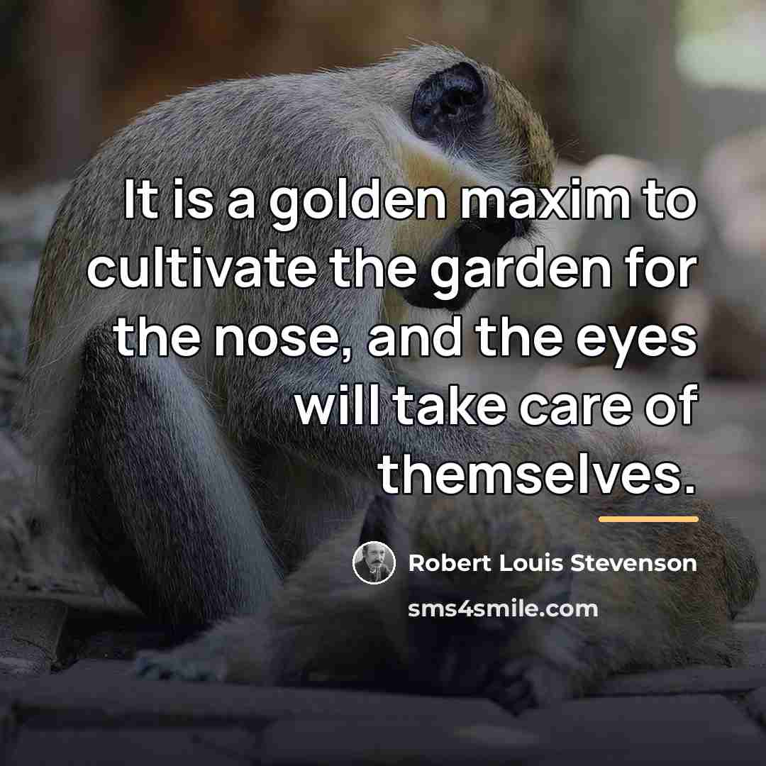 “It is a golden maxim to cultivate the garden for…” quote by Robert Louis Stevenson