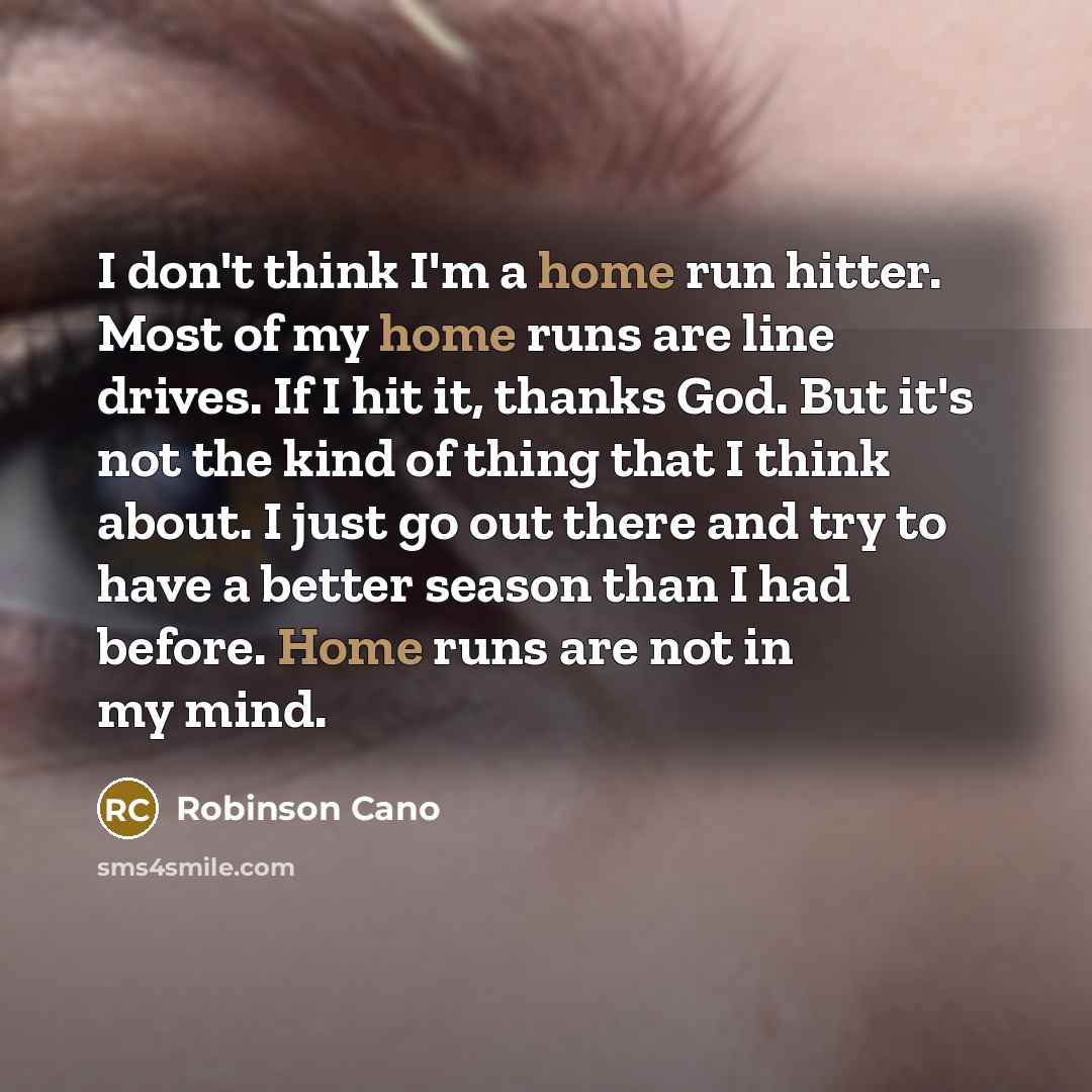 “I don't think I'm a home run hitter. Most of…” quote by Robinson Cano