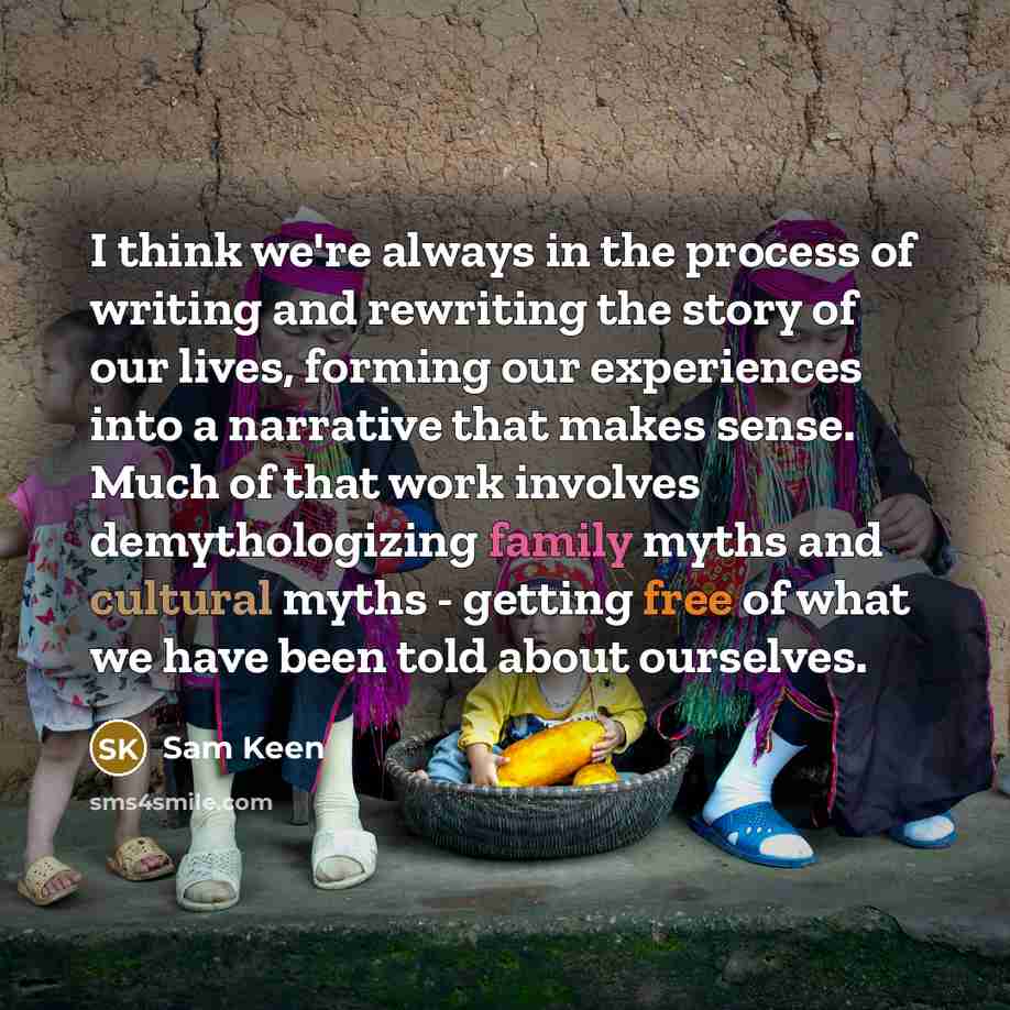 “I think we're always in the process of writing and…” quote by Sam Keen