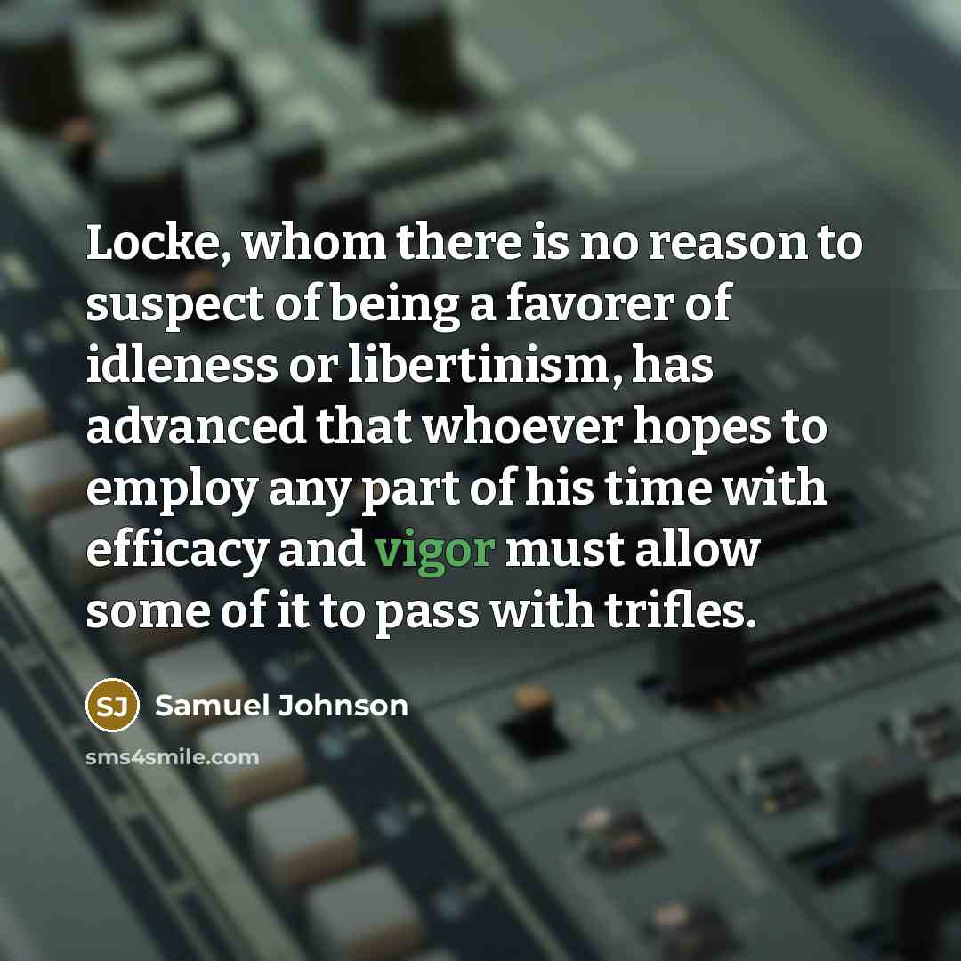 “Locke, whom there is no reason to suspect of being…” quote by Samuel Johnson