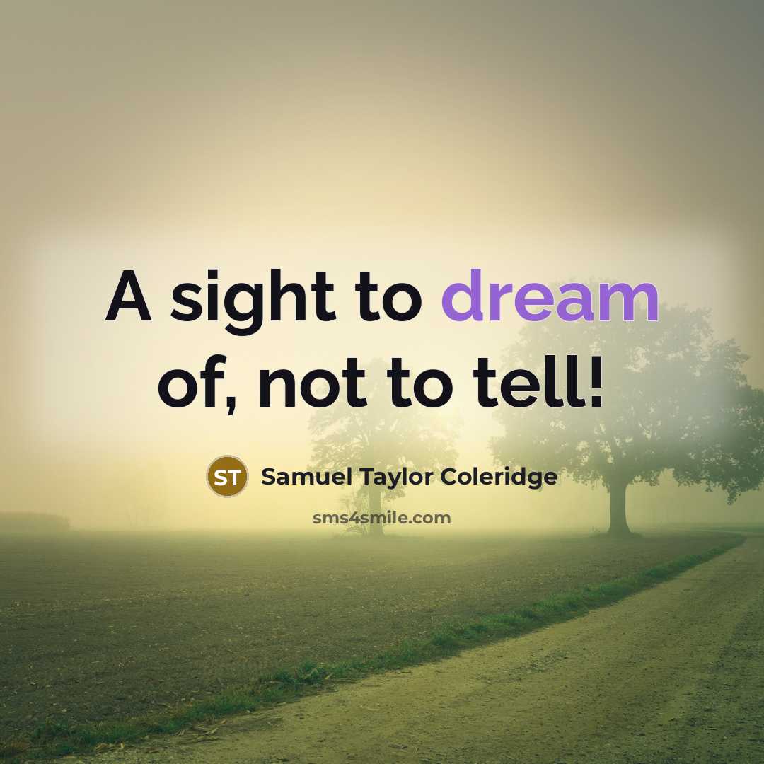“A sight to dream of, not to tell!…” quote by Samuel Taylor Coleridge