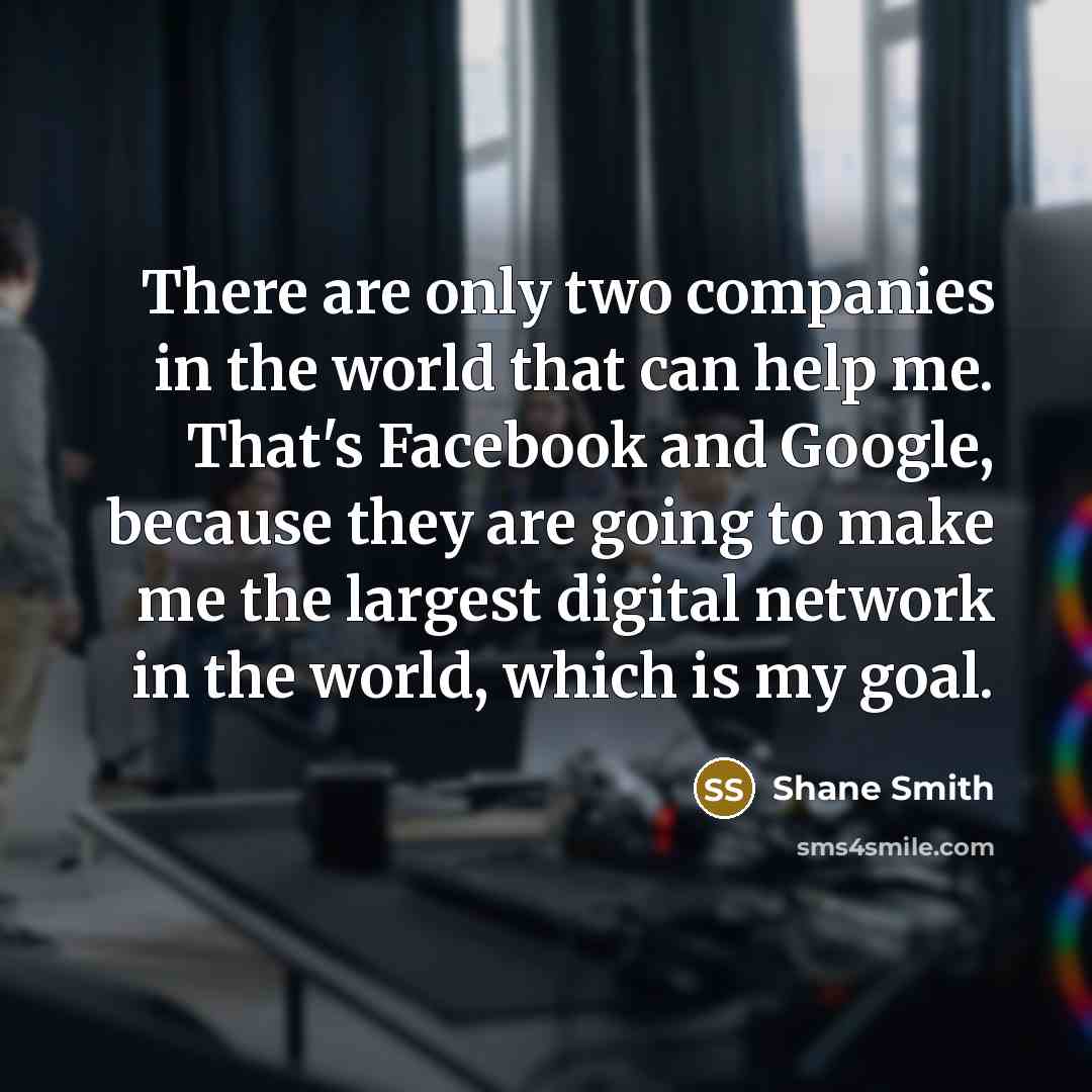 “There are only two companies in the world that can…” quote by Shane Smith