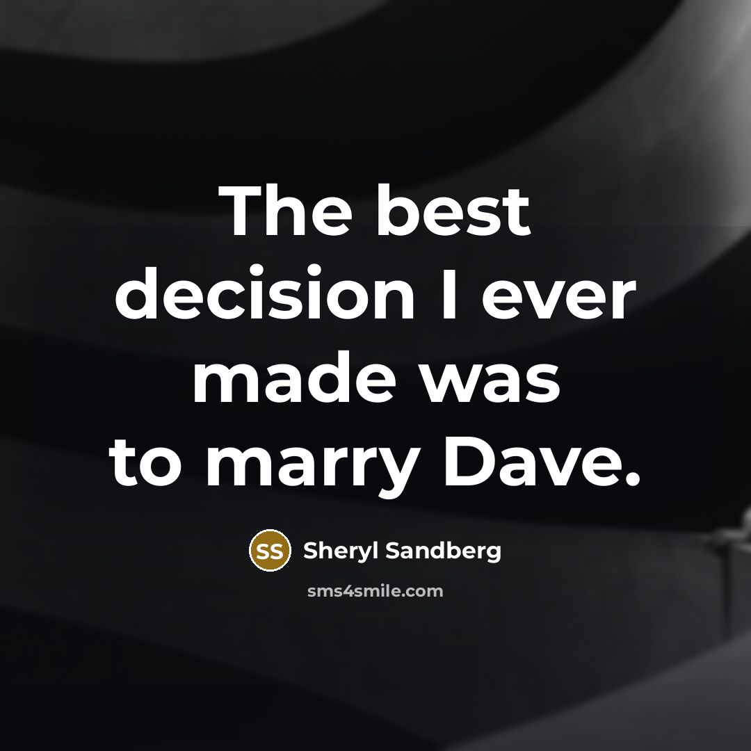 “The best decision I ever made was to marry Dave.…” quote by Sheryl Sandberg