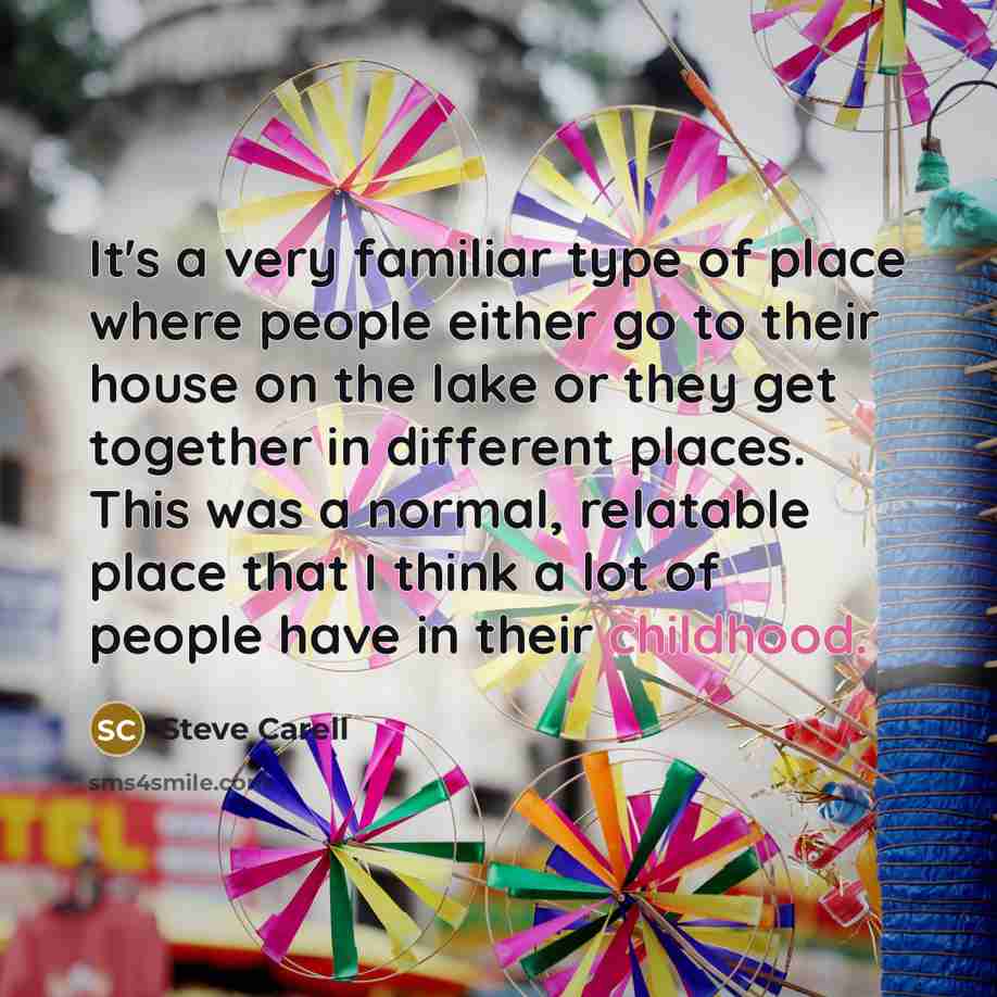 “It's a very familiar type of place where people either…” quote by Steve Carell