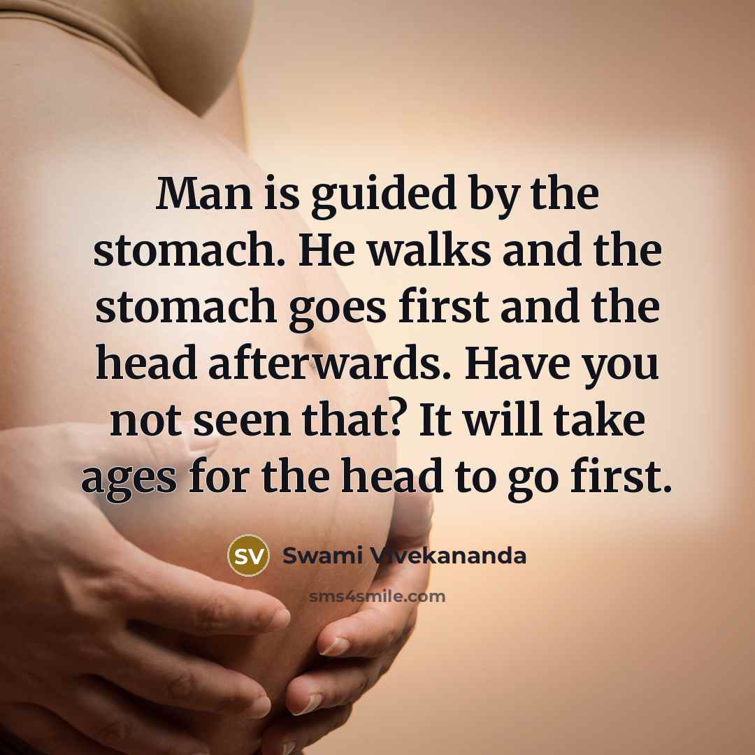“Man is guided by the stomach. He walks and the…” quote by Swami Vivekananda