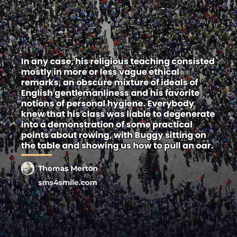 “In any case, his religious teaching consisted mostly in more…” quote by Thomas Merton
