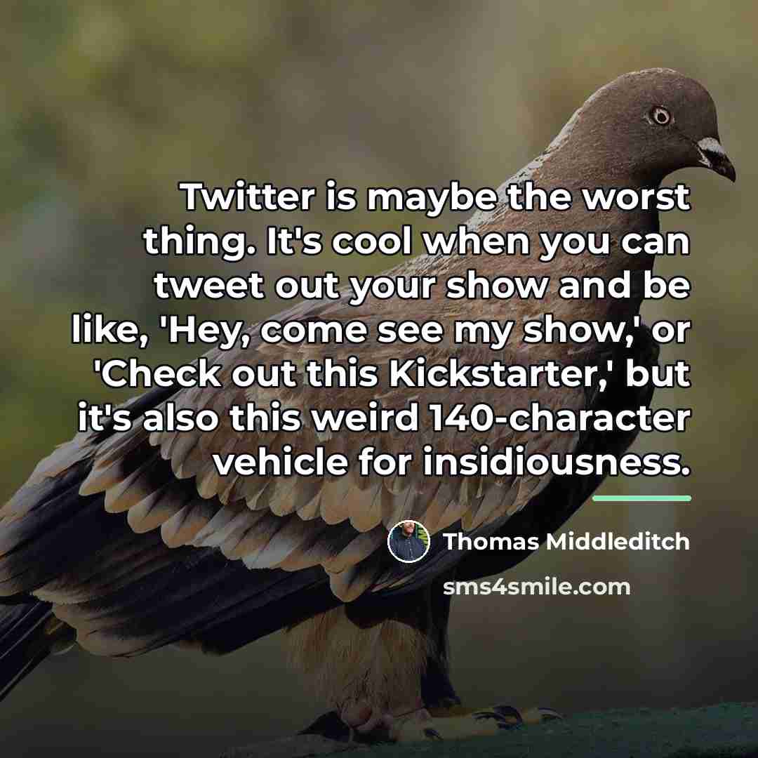 “Twitter is maybe the worst thing. It's cool when you…” quote by Thomas Middleditch