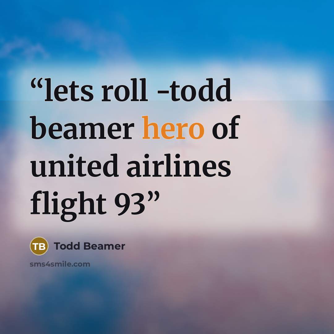 “lets roll -todd beamer hero of united airlines flight 93” quote by Todd Beamer