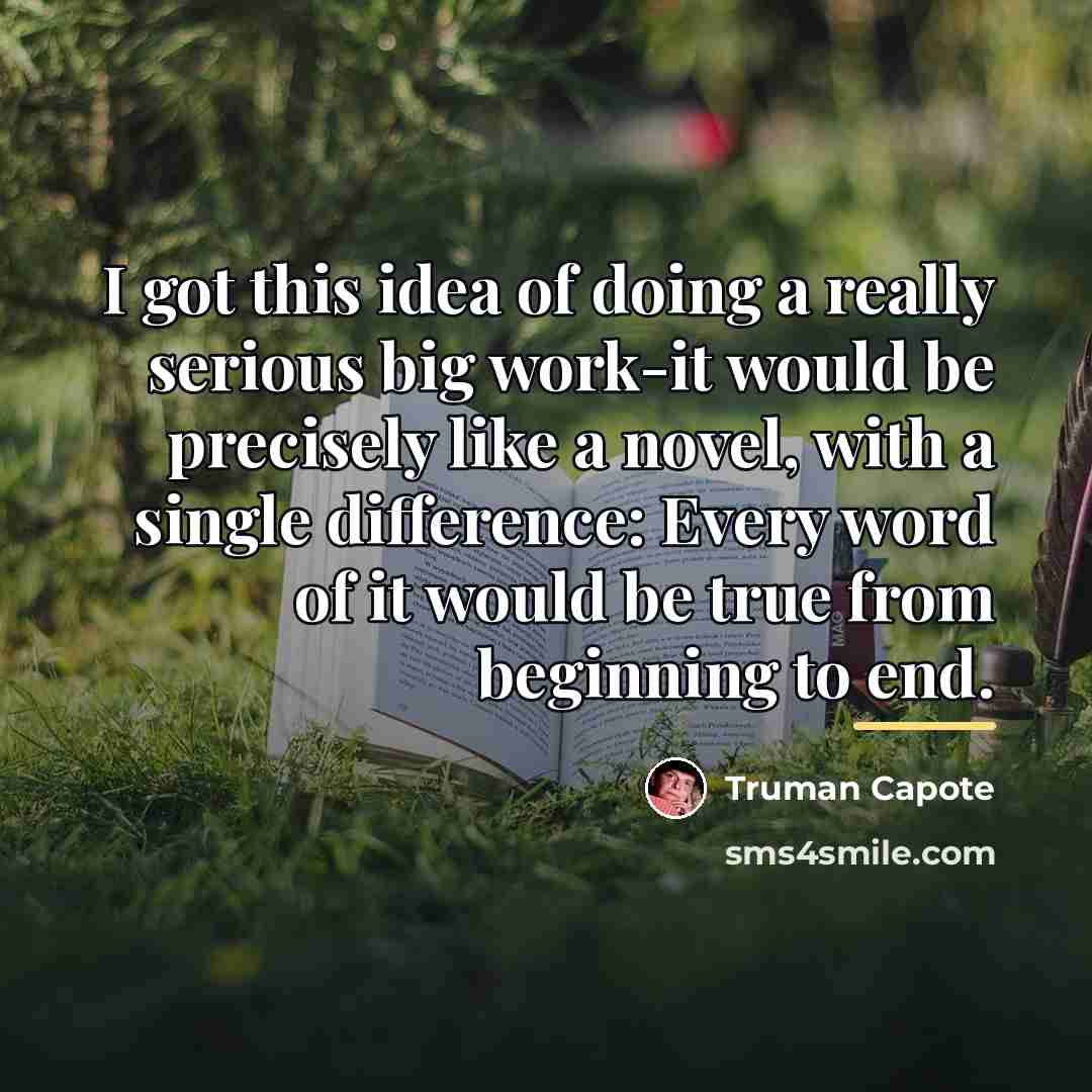 “I got this idea of doing a really serious big…” quote by Truman Capote