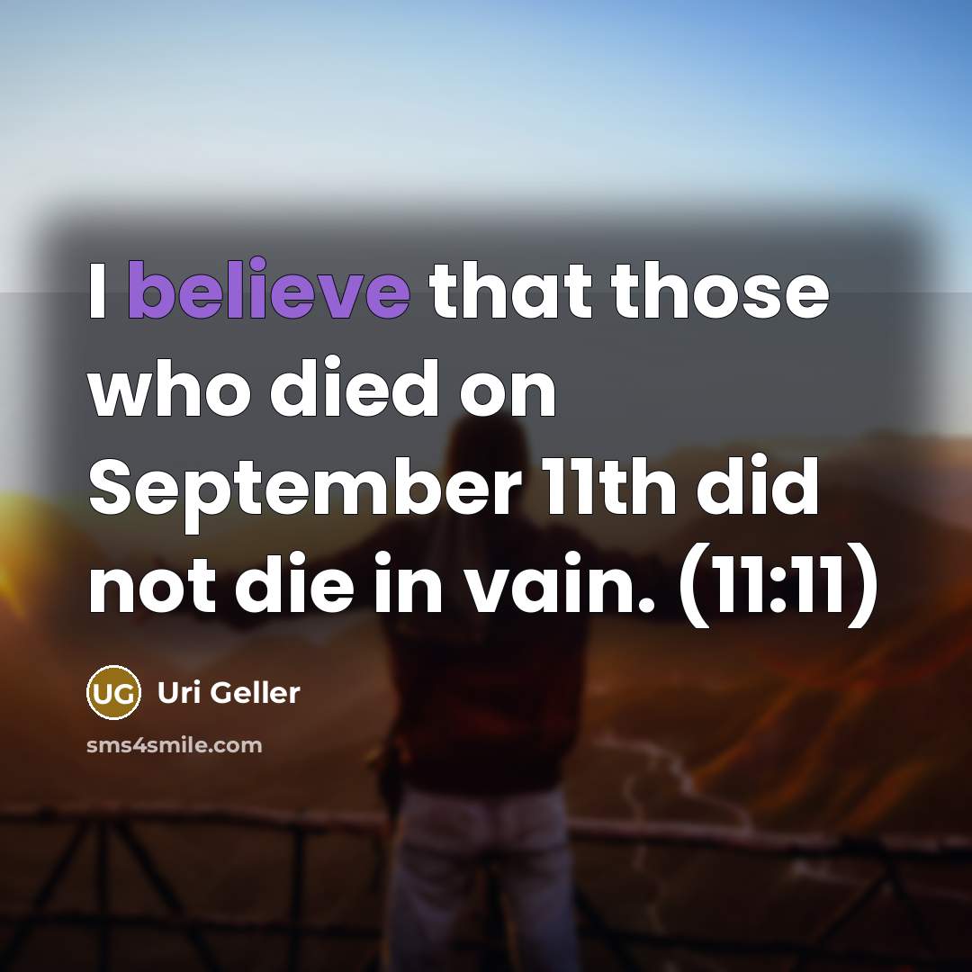 “I believe that those who died on September 11th did…” quote by Uri Geller