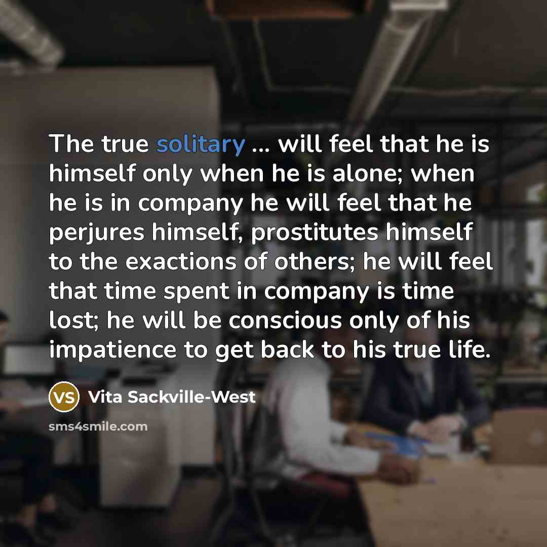 “The true solitary ... will feel that he is himself…” quote by Vita Sackville-West