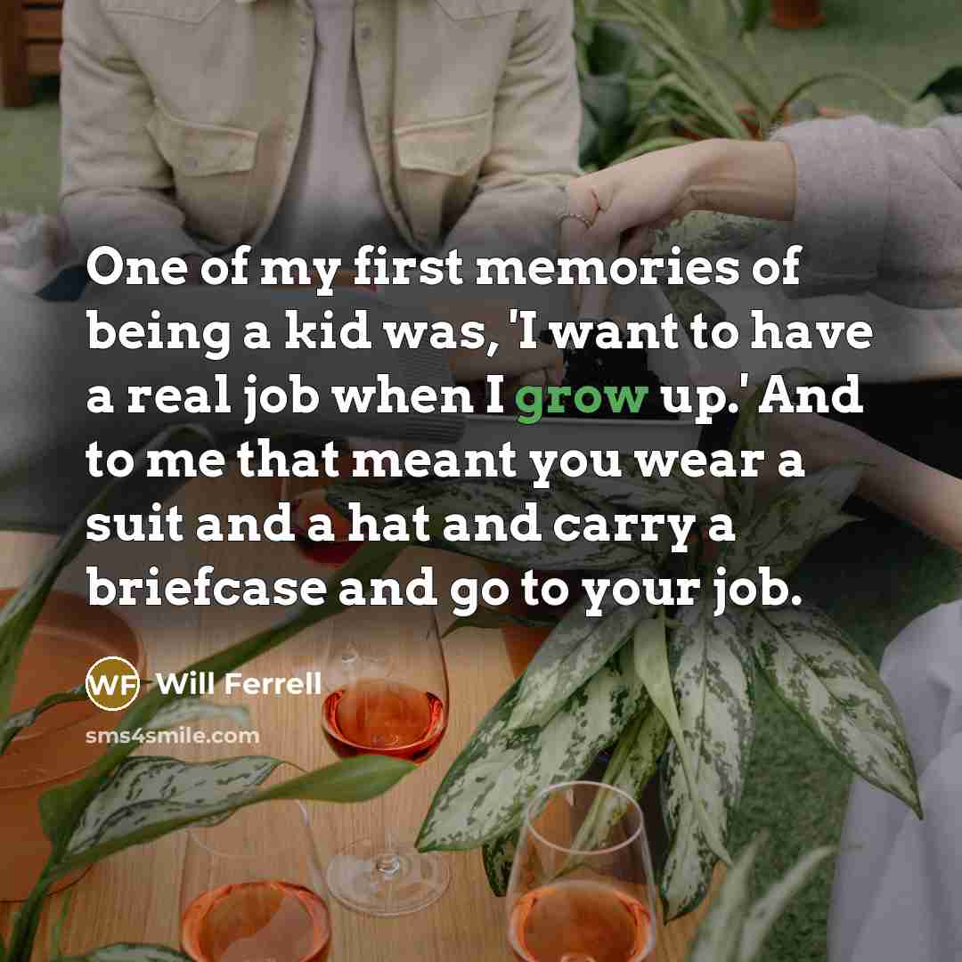 “One of my first memories of being a kid was,…” quote by Will Ferrell