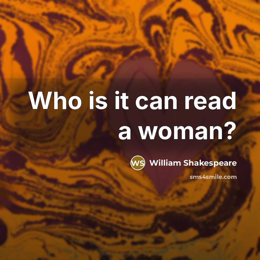 “Who is it can read a woman?…” quote by William Shakespeare