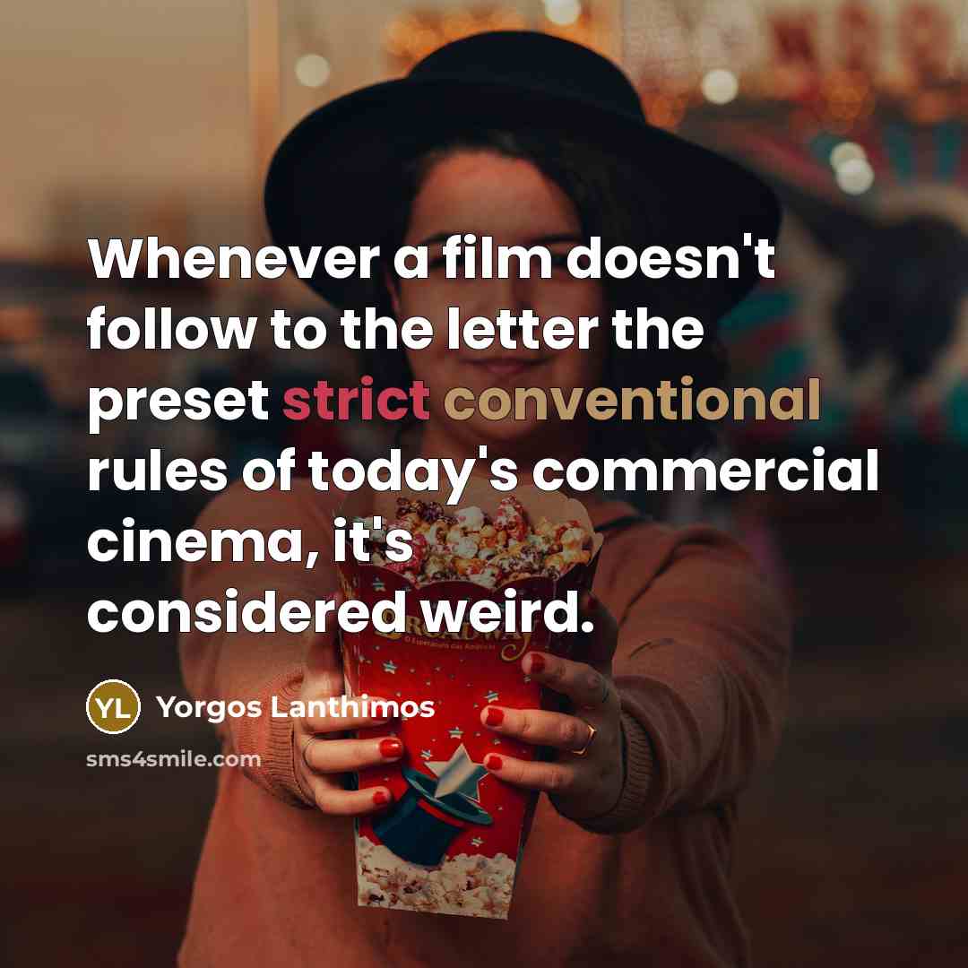 “Whenever a film doesn't follow to the letter the preset…” quote by Yorgos Lanthimos