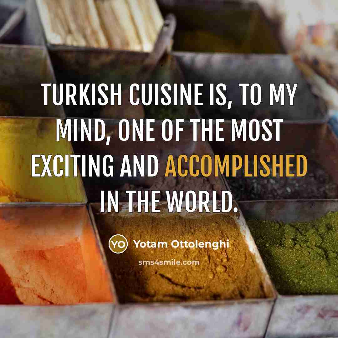 “Turkish cuisine is, to my mind, one of the most…” quote by Yotam Ottolenghi