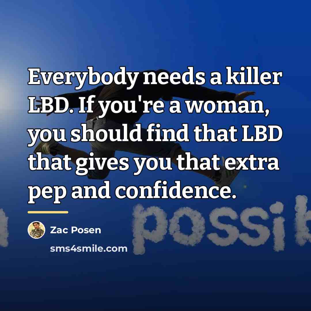 “Everybody needs a killer LBD. If you're a woman, you…” quote by Zac Posen