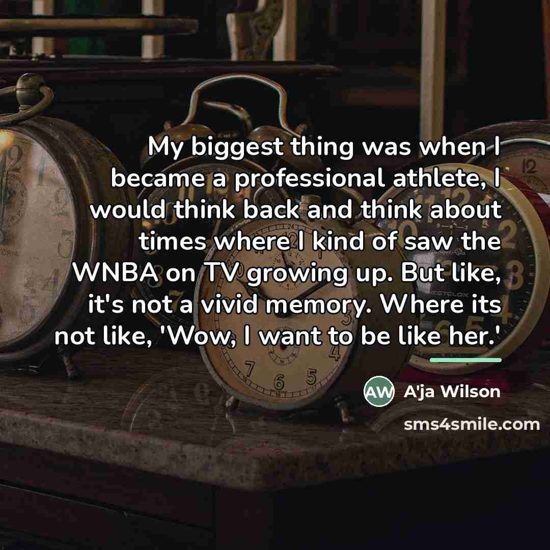 “My biggest thing was when I became a professional athlete,…” quote by A'ja Wilson