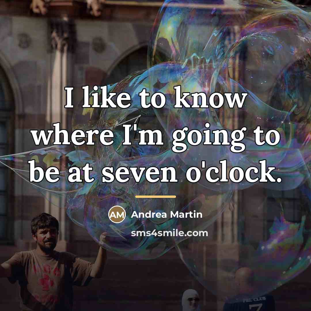 “I like to know where I'm going to be at…” quote by Andrea Martin