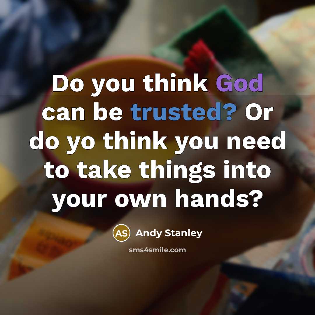 “Do you think God can be trusted? Or do yo…” quote by Andy Stanley
