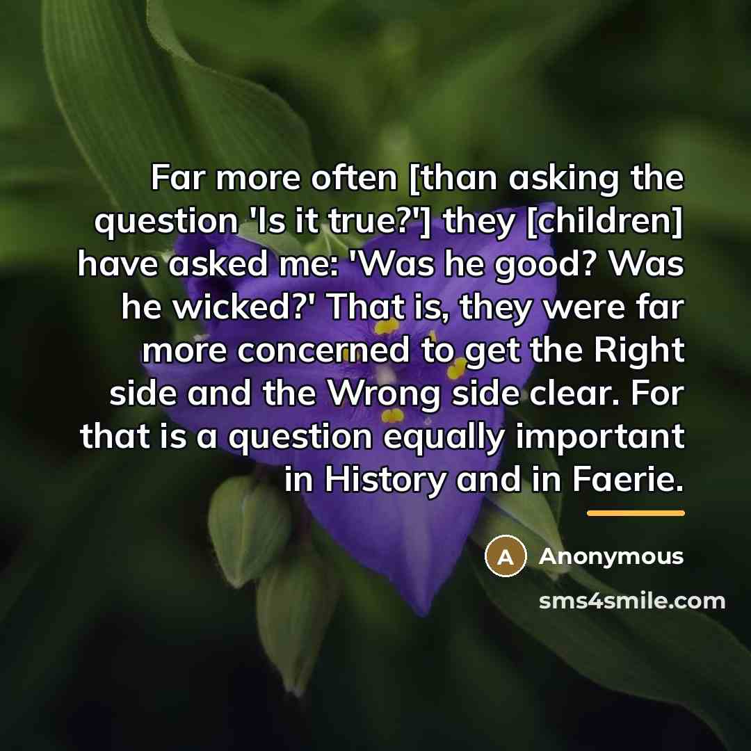 “Far more often [than asking the question 'Is it true?']…” quote by Anonymous