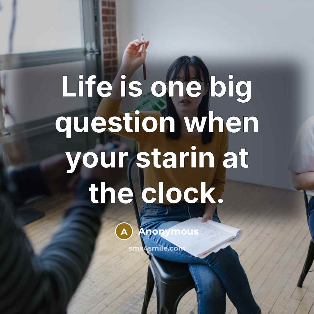 “Life is one big question when your starin at the…” quote by Anonymous