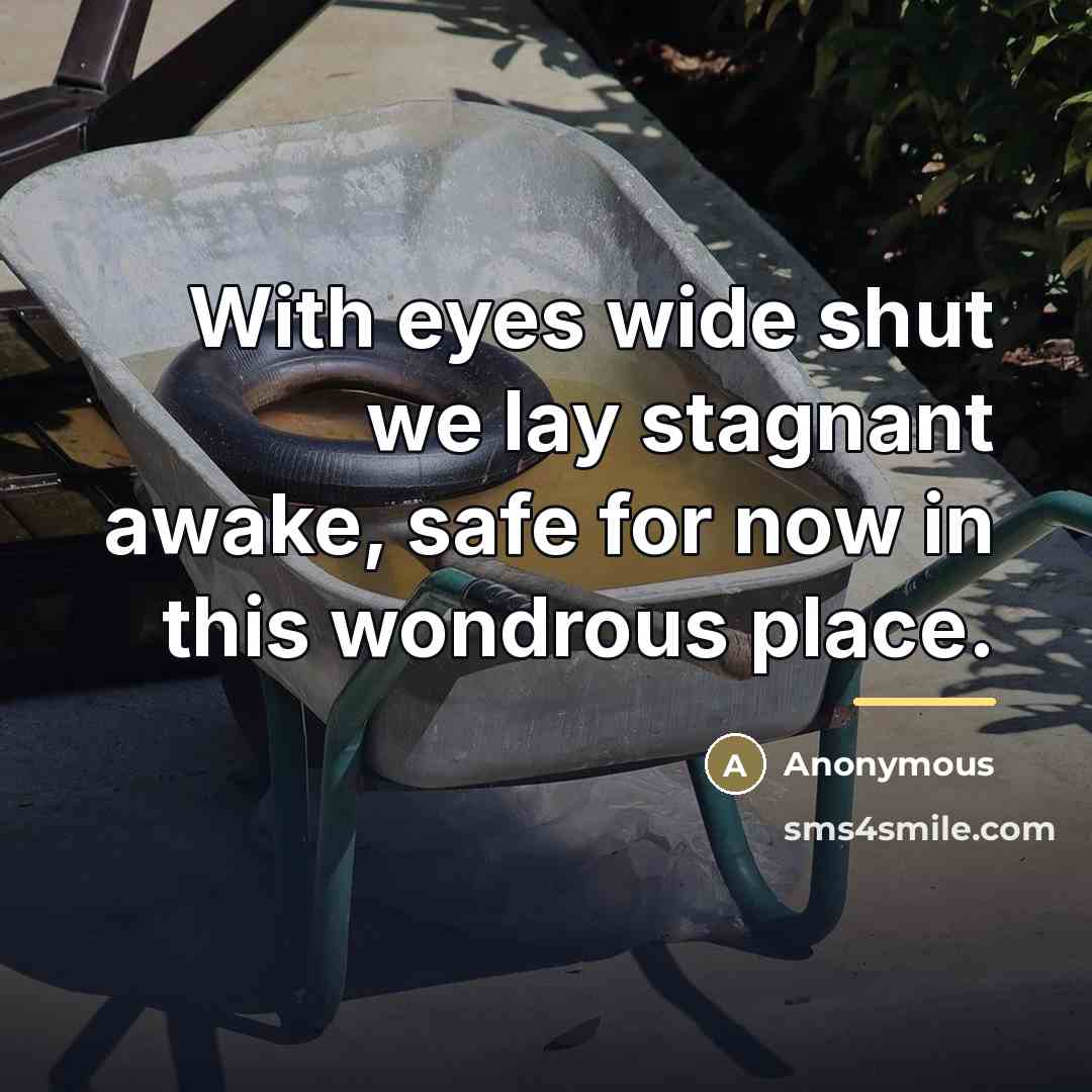 “With eyes wide shut we lay stagnant awake, safe for…” quote by Anonymous