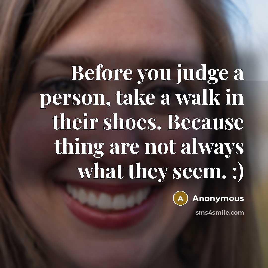 “Before you judge a person, take a walk in their…” quote by Anonymous