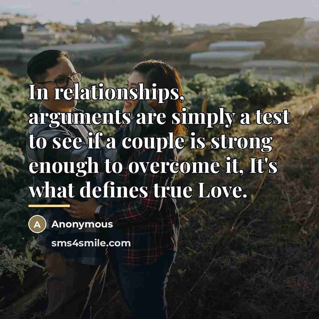 “In relationships, arguments are simply a test to see if…” quote by Anonymous