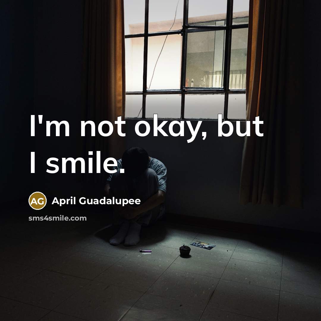 “I'm not okay, but I smile.…” quote by April Guadalupee