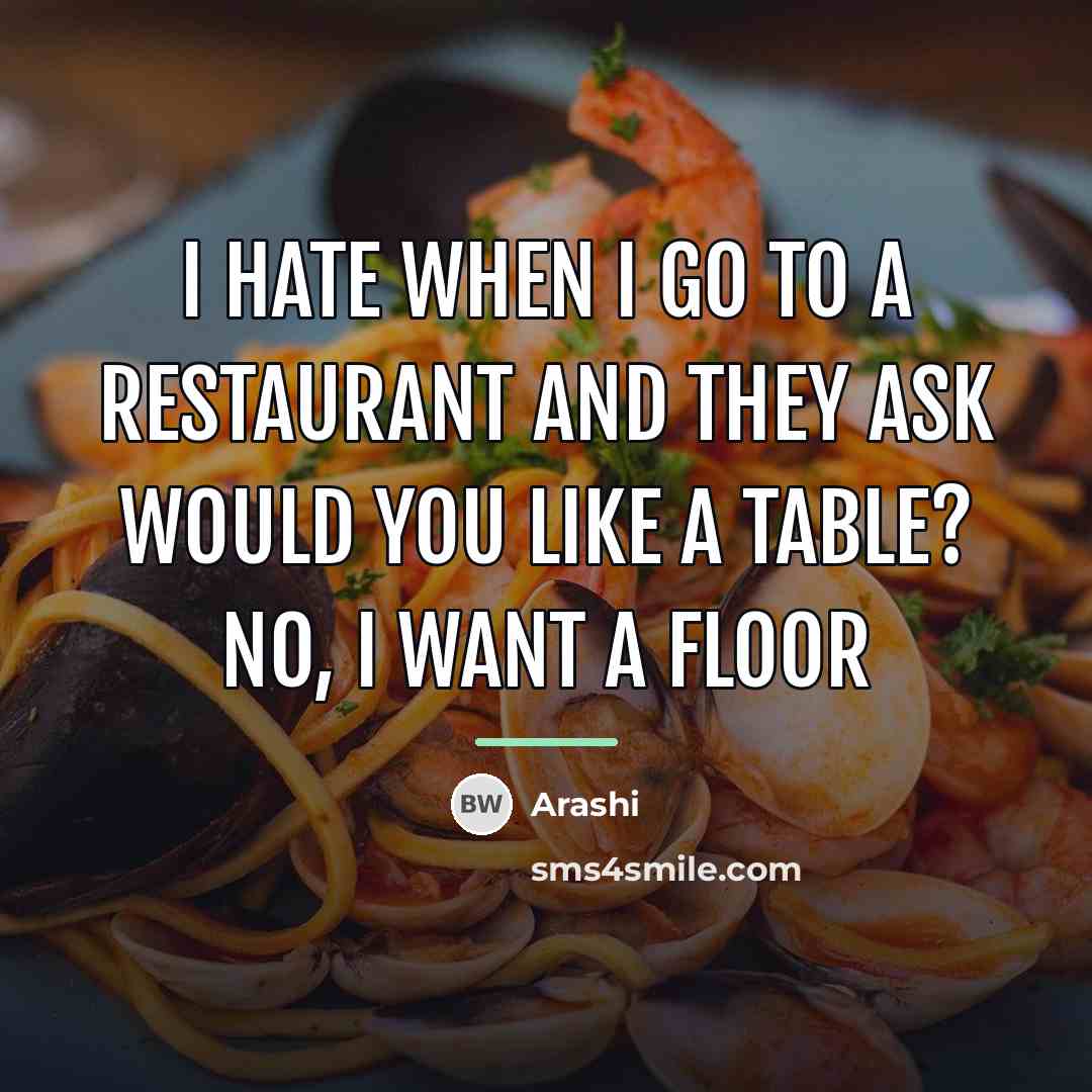 “I hate when I go to a restaurant and they…” quote by Arashi