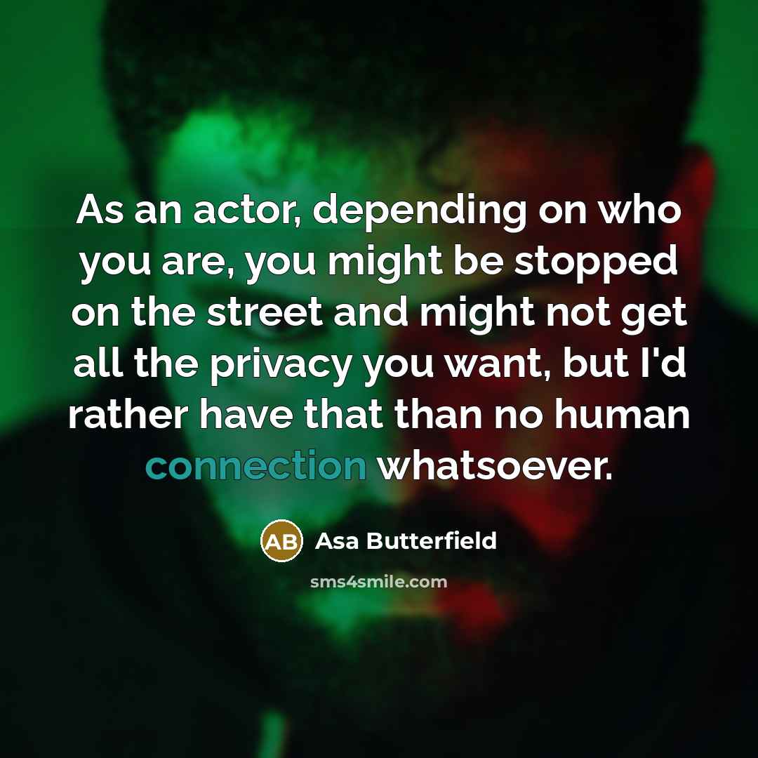 “As an actor, depending on who you are, you might…” quote by Asa Butterfield