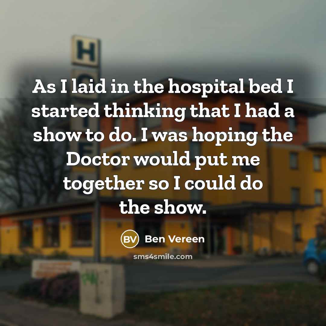 “As I laid in the hospital bed I started thinking…” quote by Ben Vereen