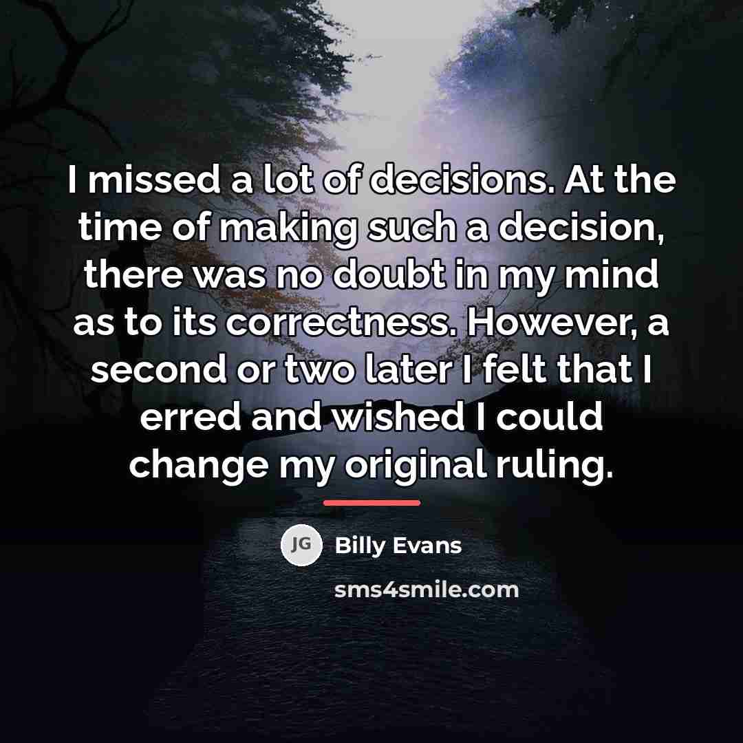 “I missed a lot of decisions. At the time of…” quote by Billy Evans