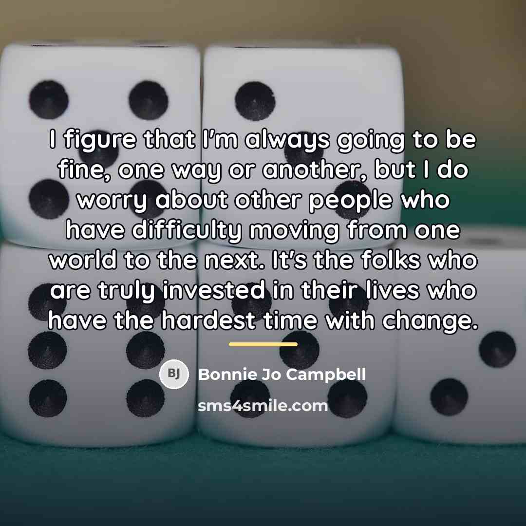 “I figure that I'm always going to be fine, one…” quote by Bonnie Jo Campbell