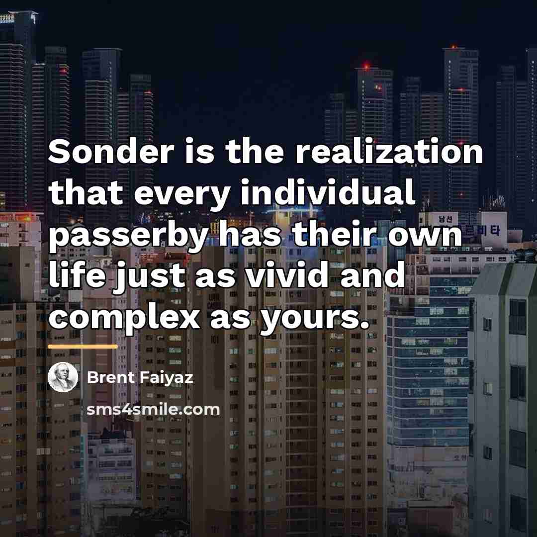 “Sonder is the realization that every individual passerby has their…” quote by Brent Faiyaz