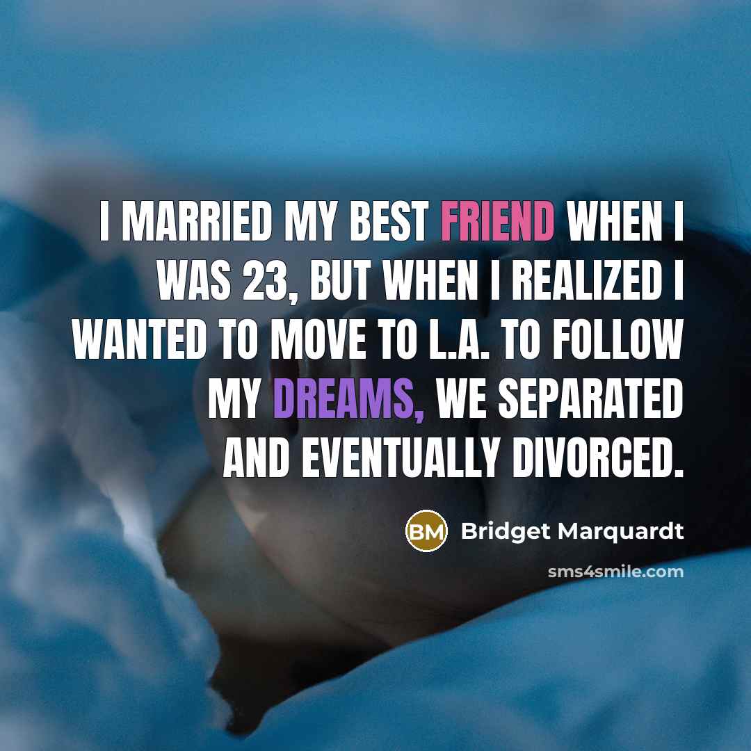 “I married my best friend when I was 23, but…” quote by Bridget Marquardt