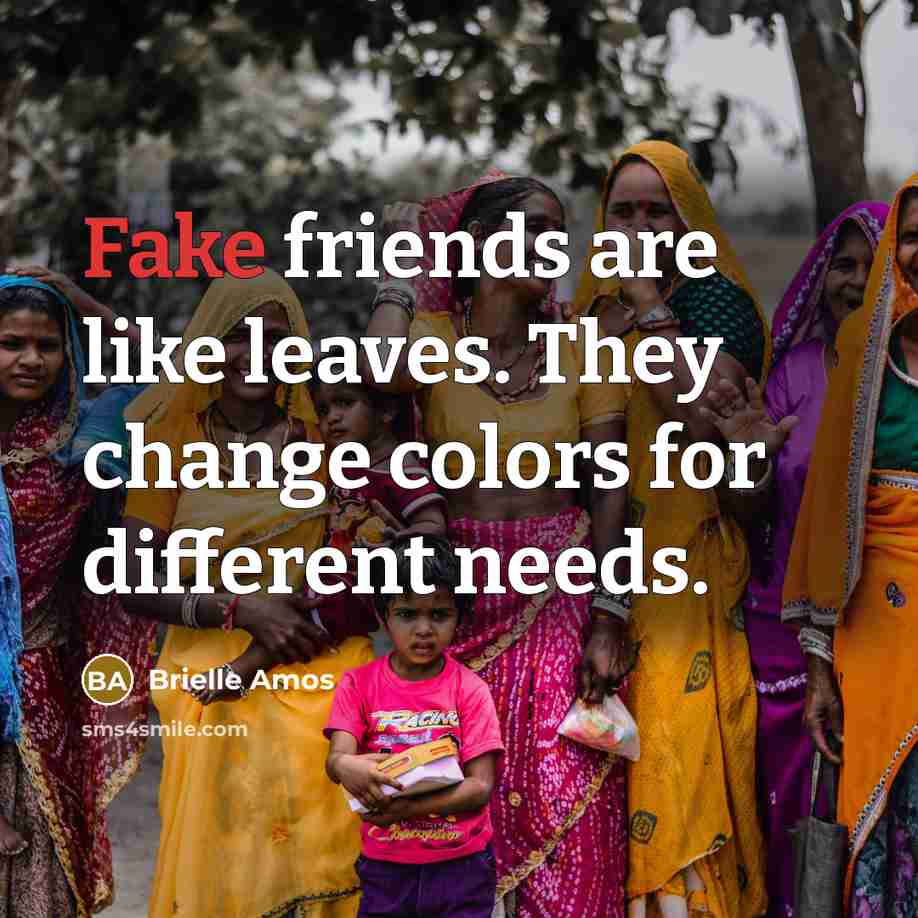 “Fake friends are like leaves. They change colors for different…” quote by Brielle Amos